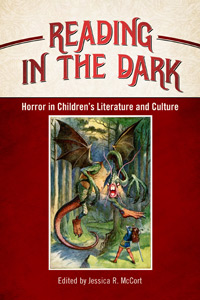 This is the book cover for Reading in the Dark: Horror in Children's Literature and Culture, by Point Park professor Jessica Mccort, Ph.D.
