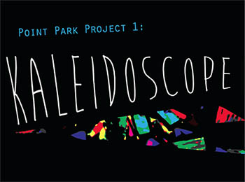 The word Kaleidoscope refers to a new exhibit opening at Point Park's Lawrence Hall Gallery Space in March 2013. 